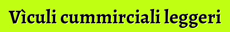 Vìculi cummirciali leggeri