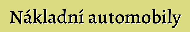 Nákladní automobily