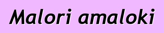 Malori amaloki
