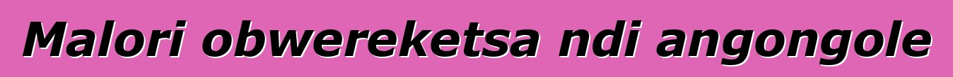 Malori obwereketsa ndi angongole