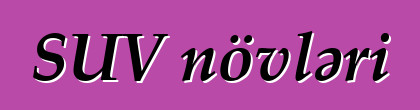 SUV növləri