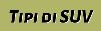 Tipi di SUV