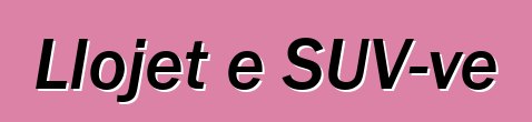 Llojet e SUV-ve