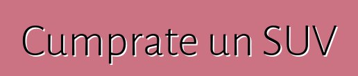 Cumprate un SUV
