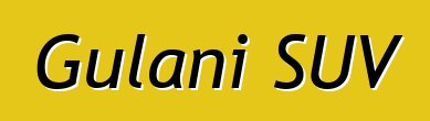 Gulani SUV