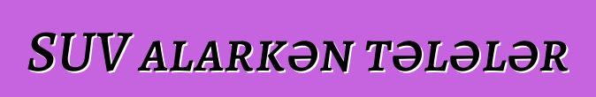 SUV alarkən tələlər