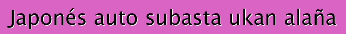 Japonés auto subasta ukan alaña