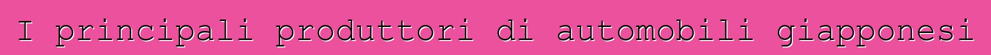 I principali produttori di automobili giapponesi