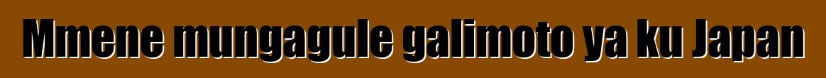 Mmene mungagule galimoto ya ku Japan