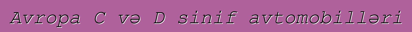 Avropa C və D sinif avtomobilləri