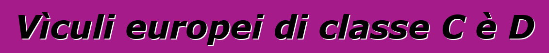 Vìculi europei di classe C è D