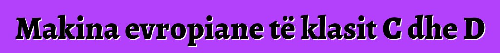 Makina evropiane të klasit C dhe D