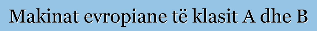 Makinat evropiane të klasit A dhe B