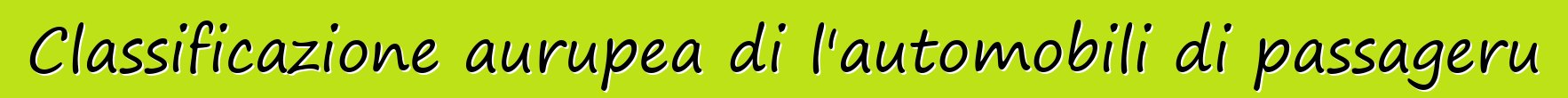 Classificazione aurupea di l'automobili di passageru