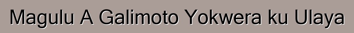 Magulu A Galimoto Yokwera ku Ulaya