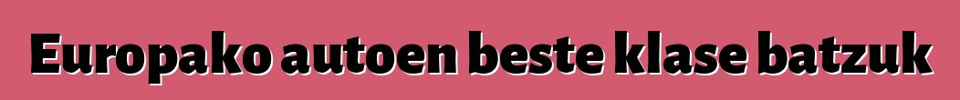 Europako autoen beste klase batzuk