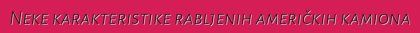 Neke karakteristike rabljenih američkih kamiona