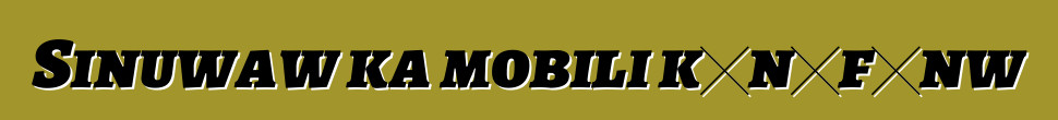 Sinuwaw ka mobili kɔnɔfɛnw