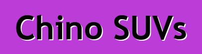 Chino SUVs