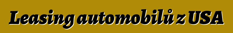 Leasing automobilů z USA