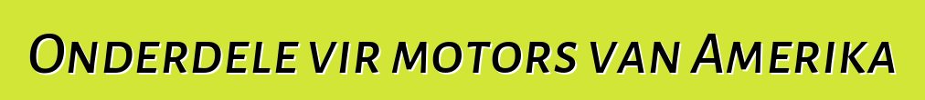 Onderdele vir motors van Amerika