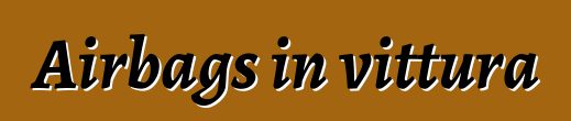 Airbags in vittura