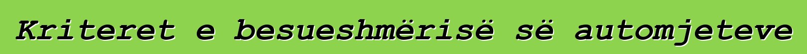 Kriteret e besueshmërisë së automjeteve