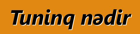 Tuninq nədir