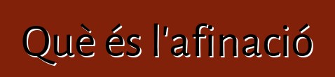 Què és l'afinació