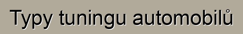 Typy tuningu automobilů