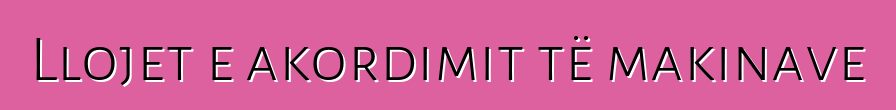 Llojet e akordimit të makinave