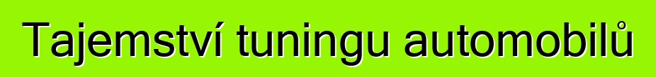 Tajemství tuningu automobilů