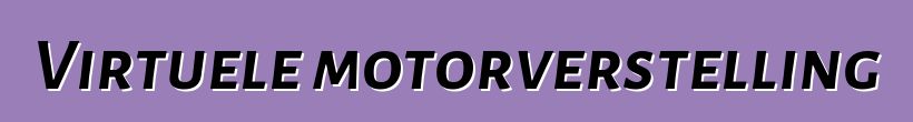 Virtuele motorverstelling
