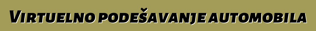 Virtuelno podešavanje automobila