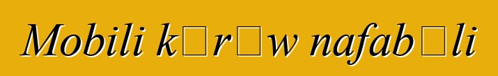 Mobili kɔrɔw nafabɔli
