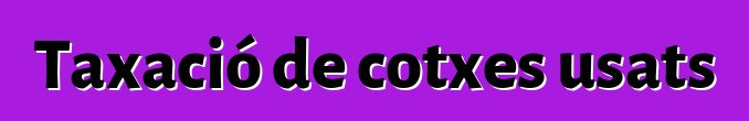 Taxació de cotxes usats
