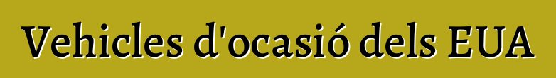 Vehicles d'ocasió dels EUA