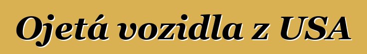 Ojetá vozidla z USA