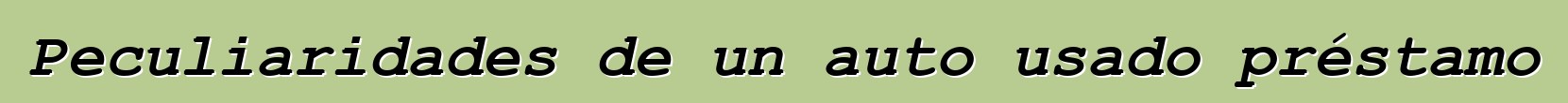 Peculiaridades de un auto usado préstamo