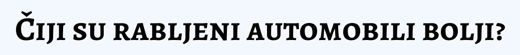 Čiji su rabljeni automobili bolji?