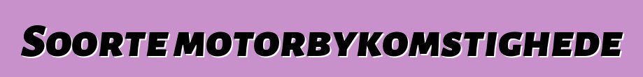 Soorte motorbykomstighede