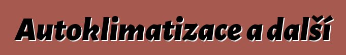 Autoklimatizace a další