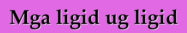 Mga ligid ug ligid