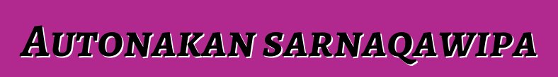 Autonakan sarnaqawipa