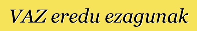 VAZ eredu ezagunak