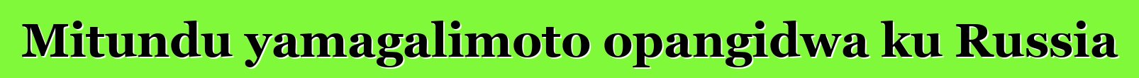Mitundu yamagalimoto opangidwa ku Russia