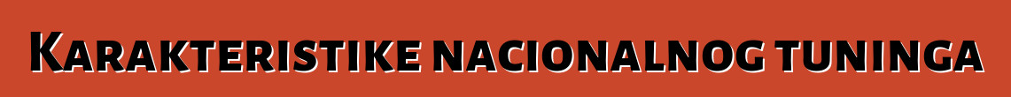 Karakteristike nacionalnog tuninga