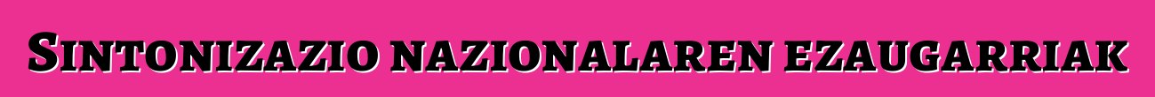 Sintonizazio nazionalaren ezaugarriak