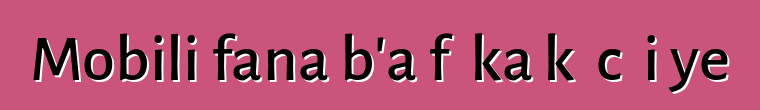 Mobili fana b'a fɛ ka kɛ cɛɲi ye