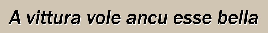 A vittura vole ancu esse bella